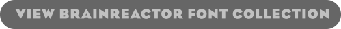 VIEW BRAINREACTOR FONT COLLECTION
